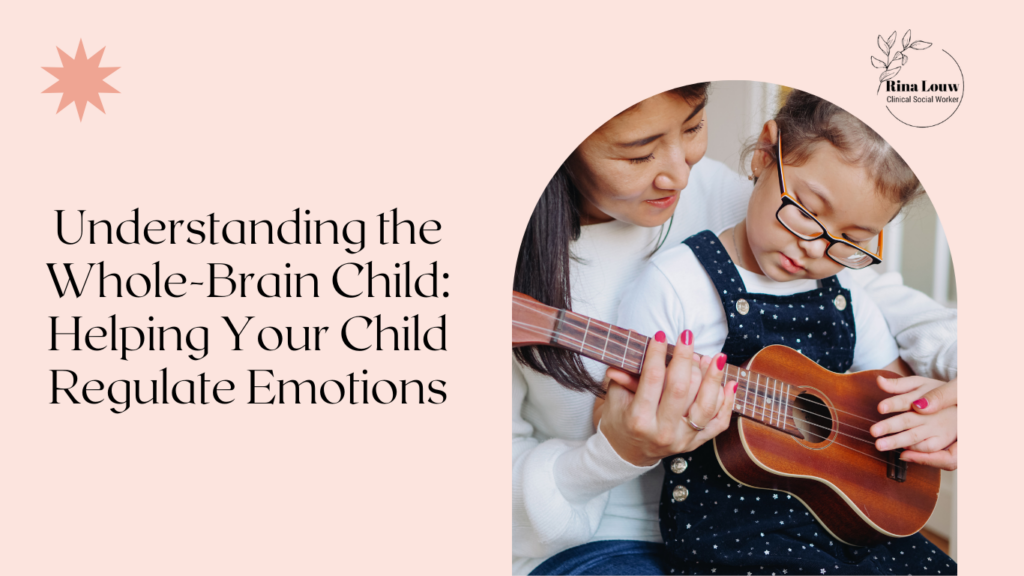Understanding-the-Whole-Brain-Child-Helping-Your-Child-Regulate-Emotions